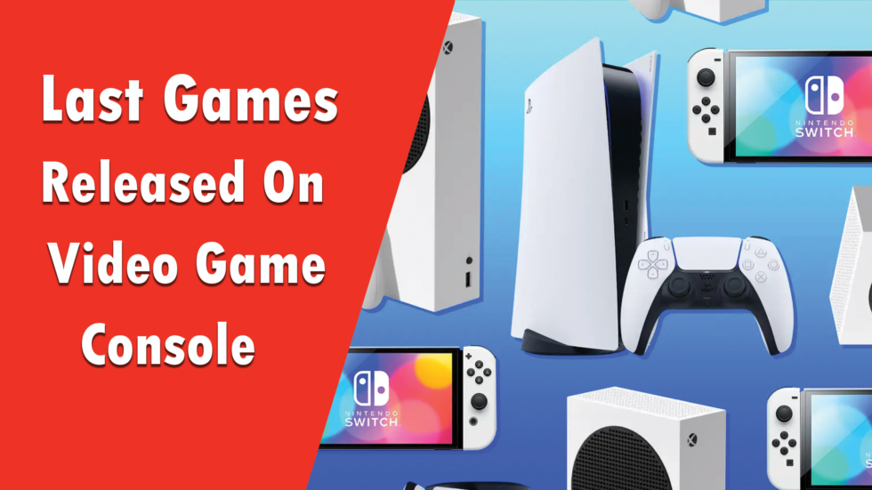 Last Games Released On Video Game Console