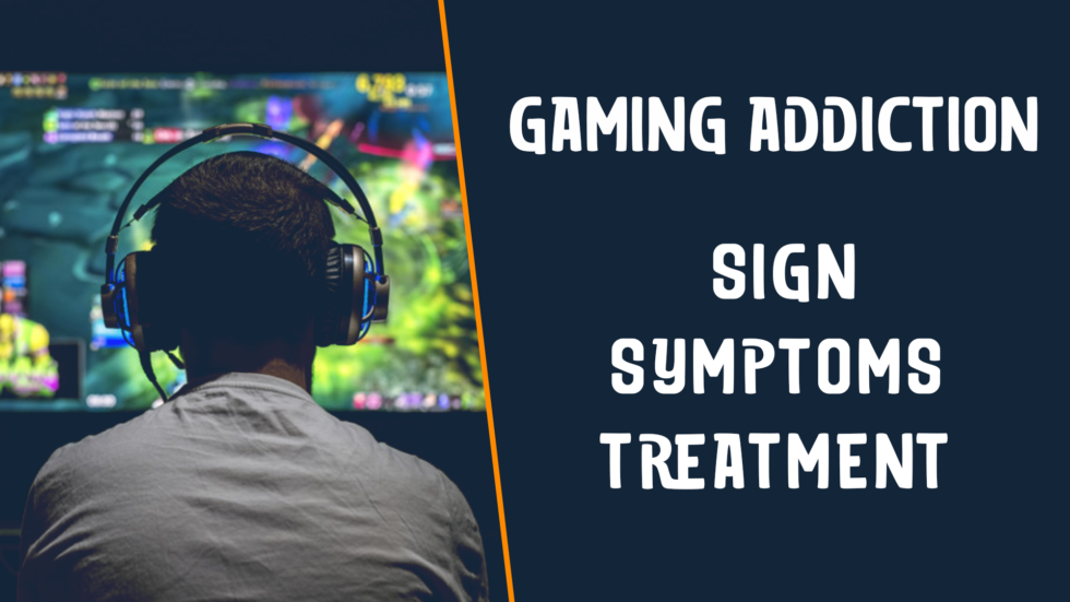 Top Gaming Addiction Signs Symptoms And Treatment