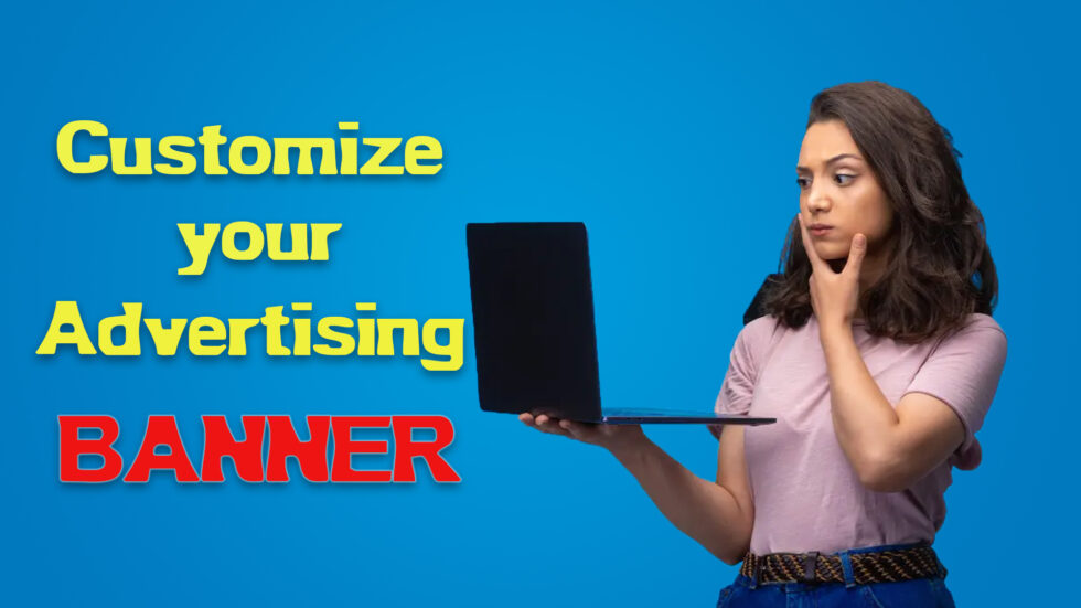 How To Customize Your Advertising Banners