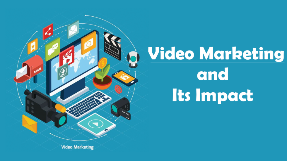 Video Marketing And Its Impact